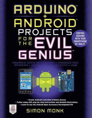 bokomslag Arduino + Android Projects for the Evil Genius: Control Arduino with Your Smartphone or Tablet