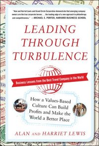 bokomslag Leading Through Turbulence: How a Values-Based Culture Can Build Profits and Make the World a Better Place