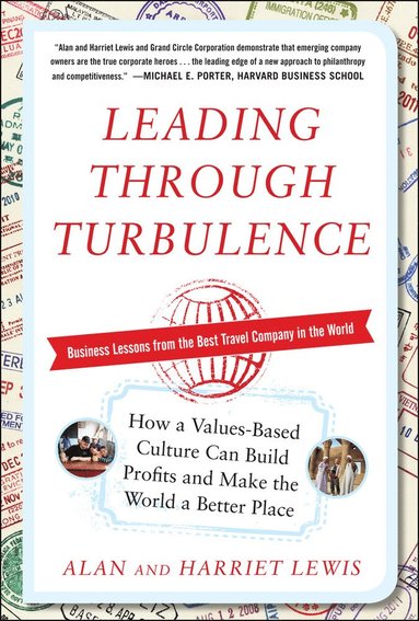 bokomslag Leading Through Turbulence: How a Values-Based Culture Can Build Profits and Make the World a Better Place