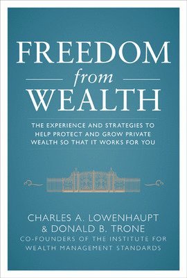 bokomslag Freedom from Wealth: The Experience and Strategies to Help Protect and Grow Private Wealth