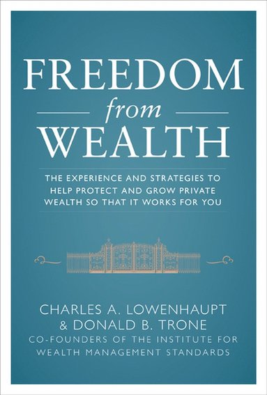 bokomslag Freedom from Wealth: The Experience and Strategies to Help Protect and Grow Private Wealth