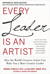 bokomslag Every Leader Is an Artist: How the World's Greatest Artists Can Make You a More Creative Leader