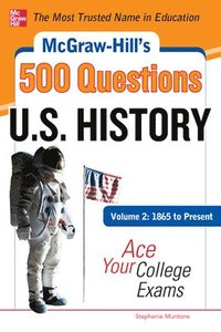 bokomslag McGraw-Hill's 500 U.S. History Questions, Volume 2: 1865 to Present: Ace Your College Exams