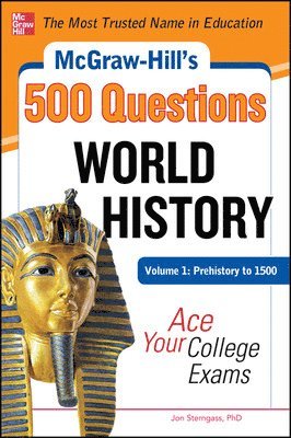 Jon Sterngass - McGraw-Hill's 500 World History Questions, Volume 1: Prehistory to 1500: Ace Your College Exams, Häftad