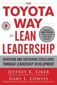 bokomslag The Toyota Way to Lean Leadership:  Achieving and Sustaining Excellence through Leadership Development