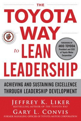 The Toyota Way to Lean Leadership:  Achieving and Sustaining Excellence through Leadership Development 1