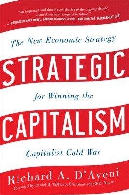Richard D'Aveni, Richard Anthony D'Aveni - Strategic Capitalism: The New Economic Strategy for Winning the Capitalist Cold War, Inbunden