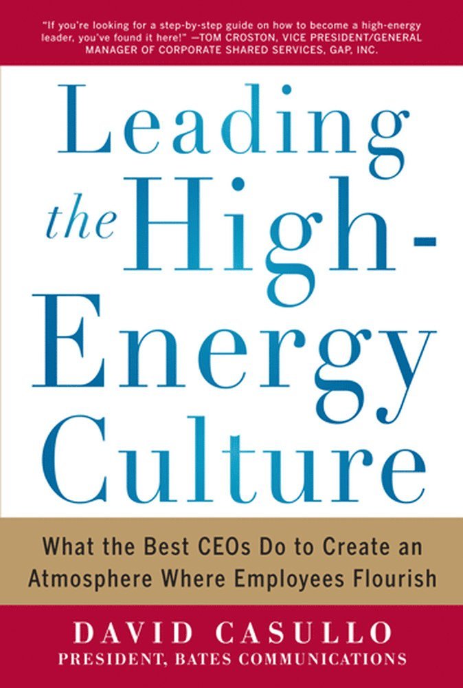 David Casullo - Leading the High Energy Culture: What the Best CEOs Do to Create an Atmosphere Where Employees Flourish, Inbunden