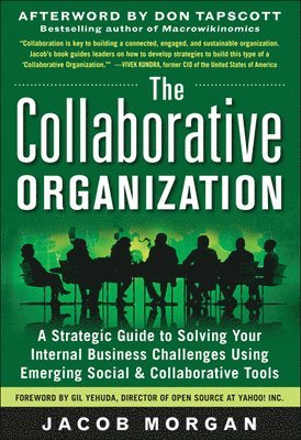 Collaborative Organization: A Strategic Guide to Solving Your Internal Business Challenges Using Emerging Social and Collaborative Tools