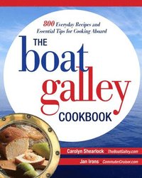 bokomslag The Boat Galley Cookbook: 800 Everyday Recipes and Essential Tips for Cooking Aboard