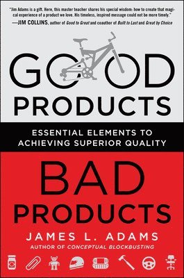 Good Products, Bad Products: Essential Elements to Achieving Superior Quality