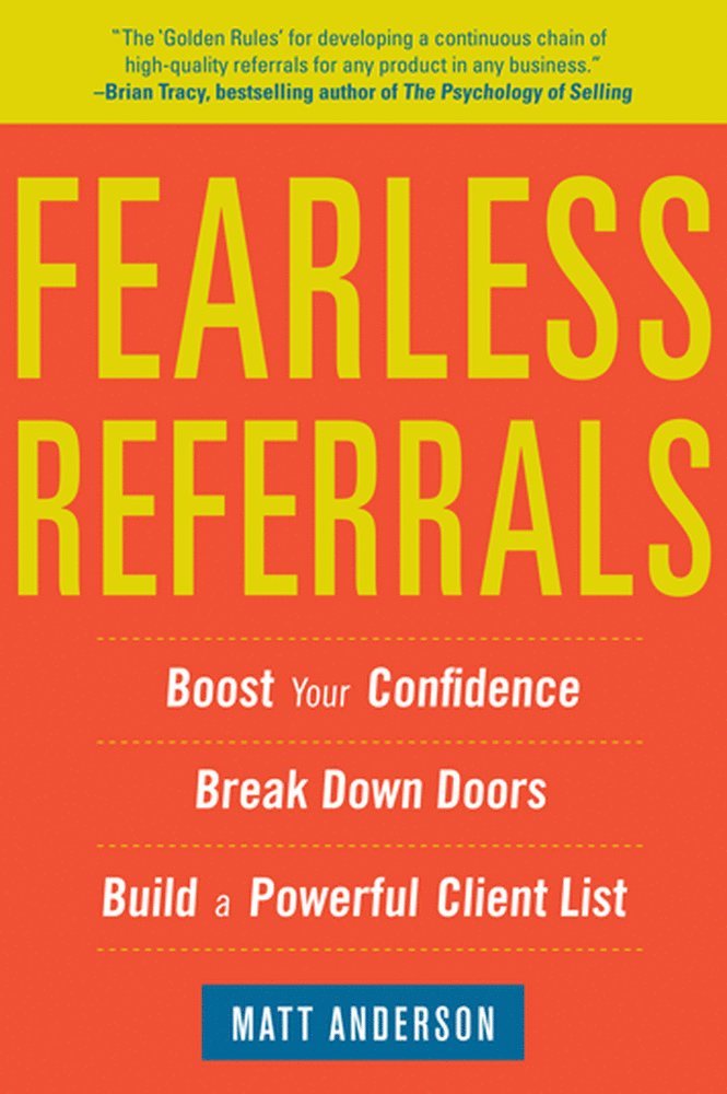 Fearless Referrals: Boost Your Confidence, Break Down Doors, and Build a Powerful Client List