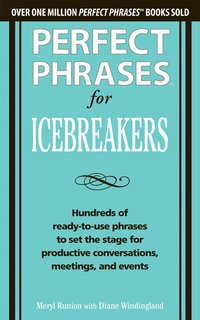 bokomslag Perfect Phrases for Icebreakers: Hundreds of Ready-to-Use Phrases to Set the Stage for Productive Conversations, Meetings, and Events