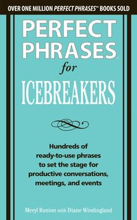 bokomslag Perfect Phrases for Icebreakers: Hundreds of Ready-to-Use Phrases to Set the Stage for Productive Conversations, Meetings, and Events