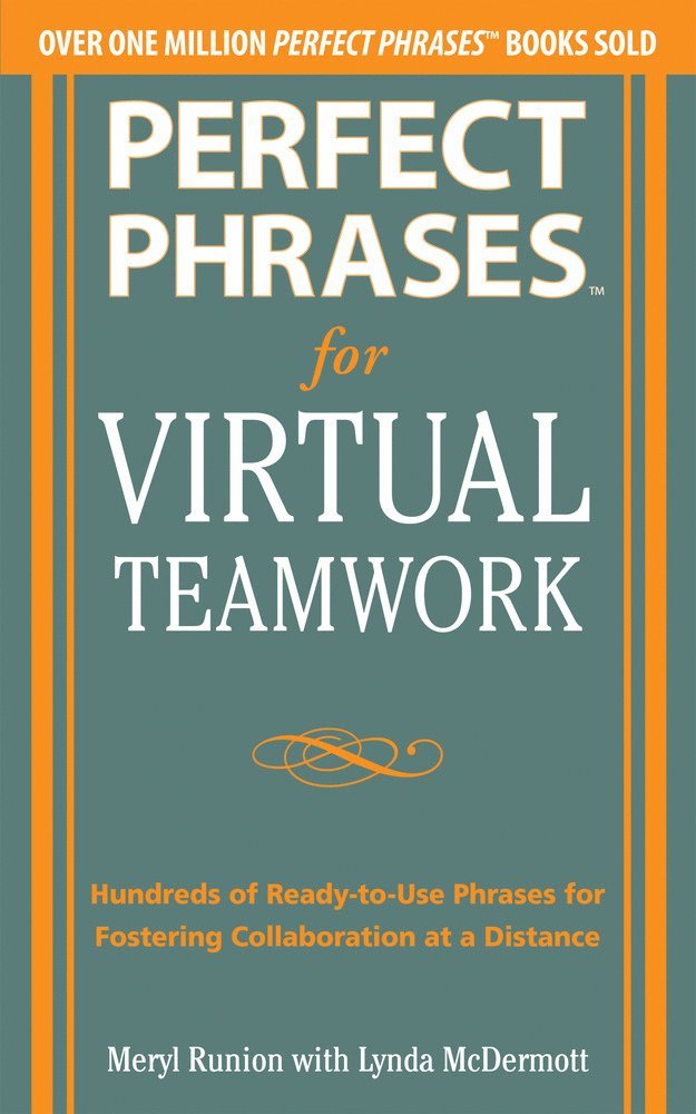 Meryl Runion, Lynda McDermott, Lynda Mcdermott - Perfect Phrases for Virtual Teamwork: Hundreds of Ready-to-Use Phrases for Fostering Collaboration at a Distance, Häftad