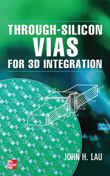 John Lau - Through-Silicon Vias for 3D Integration, Inbunden