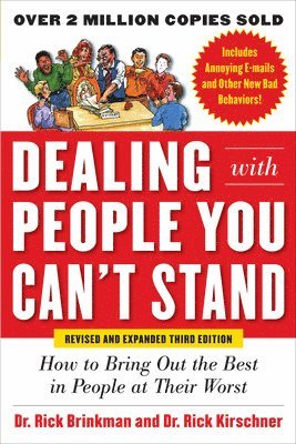 Dealing with People You Cant Stand, Revised and Expanded Third Edition: How to Bring Out the Best in People at Their Worst 1
