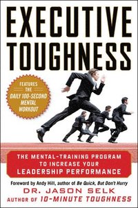 bokomslag Executive Toughness: The Mental-Training Program to Increase Your Leadership Performance