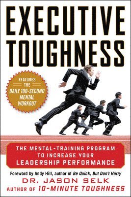 Executive Toughness: The Mental-Training Program to Increase Your Leadership Performance 1