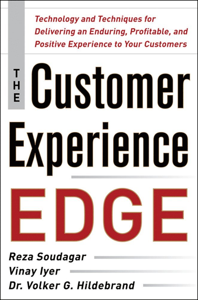 Reza Soudagar, Vinay Iyer, Volker Hildebrand - Customer Experience Edge: Technology and Techniques for Delivering an Enduring, Profitable and Positive Experience to Your Customers, Inbunden