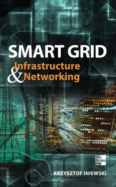 Krzysztof Iniewski - Smart Grid Infrastructure & Networking, Inbunden