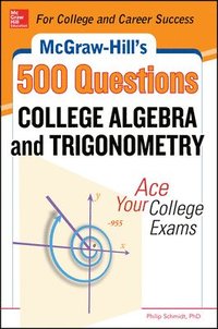 bokomslag McGraw-Hill's 500 College Algebra and Trigonometry Questions: Ace Your College Exams