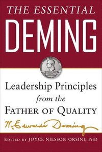bokomslag The Essential Deming: Leadership Principles from the Father of Quality