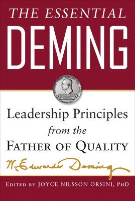 The Essential Deming: Leadership Principles from the Father of Quality 1