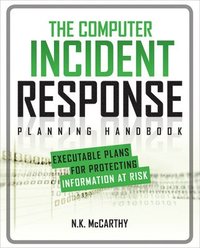 bokomslag The Computer Incident Response Planning Handbook: Executable Plans for Protecting Information at Risk