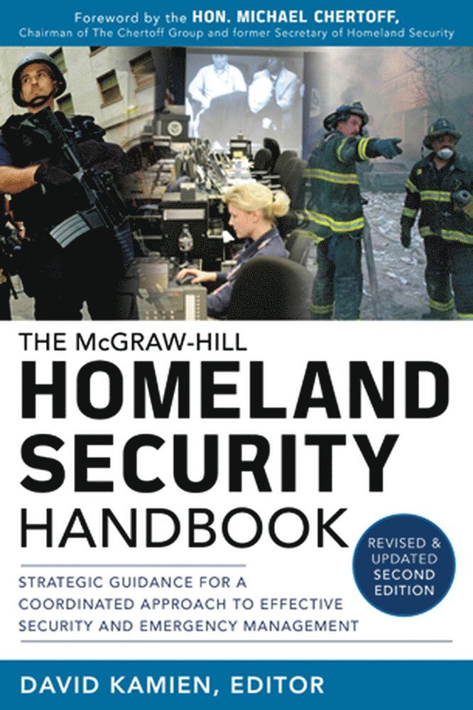 David Kamien - McGraw-Hill Homeland Security Handbook: Strategic Guidance for a Coordinated Approach to Effective Security and Emergency Management, Second Edition, Inbunden