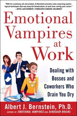 Emotional Vampires at Work: Dealing with Bosses and Coworkers Who Drain You Dry 1