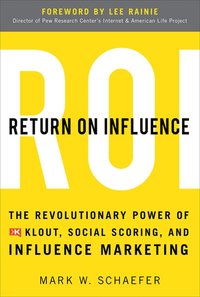 bokomslag Return On Influence: The Revolutionary Power of Klout, Social Scoring, and Influence Marketing