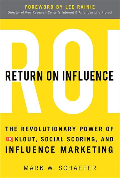 bokomslag Return On Influence: The Revolutionary Power of Klout, Social Scoring, and Influence Marketing