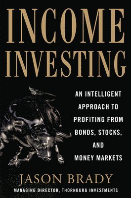 Jason Brady - Income Investing with Bonds, Stocks and Money Markets, Inbunden