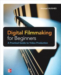 bokomslag Digital Filmmaking for Beginners: A Practical Guide to Video Production