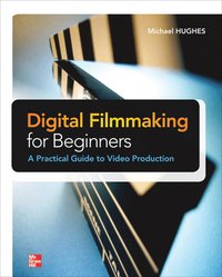 bokomslag Digital Filmmaking for Beginners A Practical Guide to Video Production