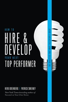 Herb Greenberg, Patrick Sweeney - How to Hire and Develop Your Next Top Performer, 2nd edition: The Qualities That Make Salespeople Great, Inbunden