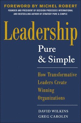 bokomslag Leadership Pure and Simple: How Transformative Leaders Create Winning Organizations