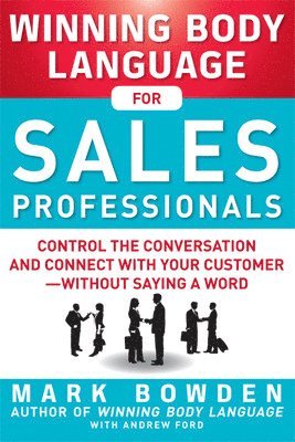 Winning Body Language for Sales Professionals:   Control the Conversation and Connect with Your Customerwithout Saying a Word 1