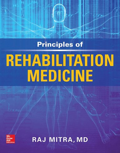 Raj Mitra - Principles of Rehabilitation Medicine, Inbunden