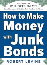 bokomslag How to Make Money with Junk Bonds