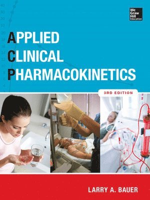 Larry Bauer, Larry A. Bauer, Larry A Bauer - Applied Clinical Pharmacokinetics 3/E, Inbunden