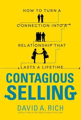 bokomslag Contagious Selling: How to Turn a Connection into a Relationship that Lasts a Lifetime