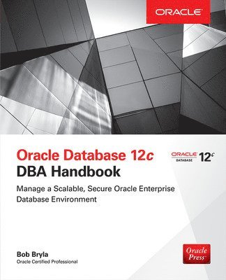 Bob Bryla - Oracle Database 12c DBA Handbook, Häftad
