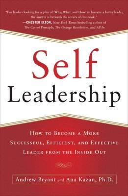 Self-Leadership: How to Become a More Successful, Efficient, and Effective Leader from the Inside Out 1