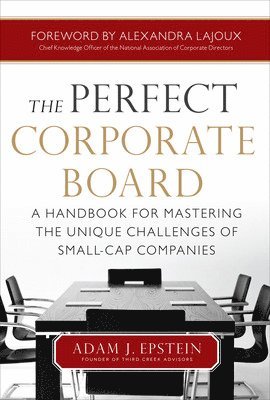 bokomslag Perfect Corporate Board:  A Handbook for Mastering the Unique Challenges of Small-Cap Companies