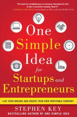 One Simple Idea for Startups and Entrepreneurs:  Live Your Dreams and Create Your Own Profitable Company 1