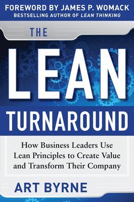 bokomslag The Lean Turnaround:  How Business Leaders  Use Lean Principles to Create Value and Transform Their Company