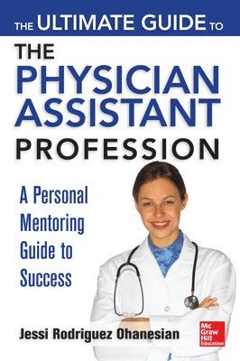 Jessi Rodriguez Ohanesian - Ultimate Guide to the Physician Assistant Profession, Häftad