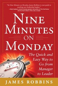 bokomslag Nine Minutes on Monday: The Quick and Easy Way to Go From Manager to Leader